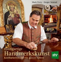 Einzigartige Handwerkskunst in Österreich III 
Kostbarkeiten für ein ganzes Leben