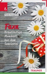 Im Trauner Verlag erschienen: Das neue Buch Faxn von Monika Krautgartner mit krautlastiger Mundart aus dem Innviertel -- Bildquelle: Trauner Verlag
